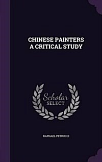 Chinese Painters a Critical Study (Hardcover)