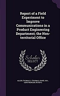 Report of a Field Experiment to Improve Communications in a Product Engineering Department; The Non-Territorial Office (Hardcover)