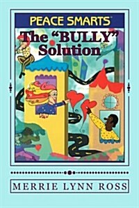 The Bully Solution: Peace Smarts (Paperback)