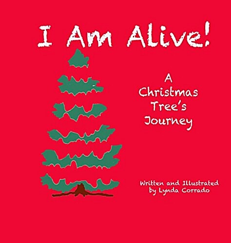 I Am Alive, a Christmas Trees Journey (Hardcover)