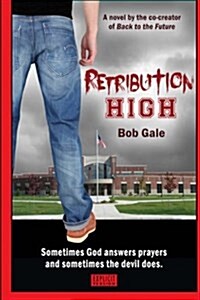 Retribution High - Explicit Version: A Short, Violent Novel about Bullying, Revenge, and the Hell Known as High School (Paperback)
