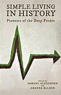 Simple Living in History: Pioneers of the Deep Future (Paperback)
