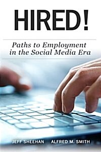 Hired! Paths to Employment in the Social Media Era (Paperback)