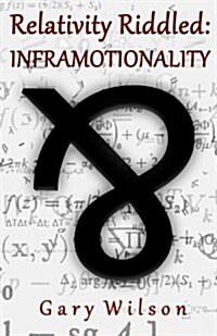 Relativity Riddled: Inframotionality (Paperback)