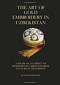 The Art of Gold Embroidery from Uzbekistan (Paperback)