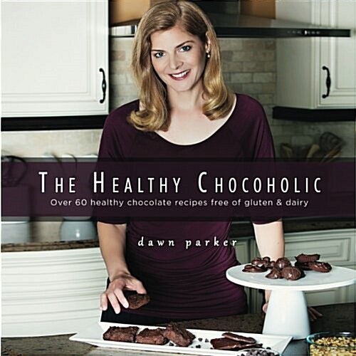 The Healthy Chocoholic: Over 60 Healthy Chocolate Recipes Free of Gluten & Dairy (Paperback)