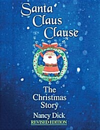 Santa Claus Clause: The Christmas Story Revised Edition (Paperback, Revised with Ad)