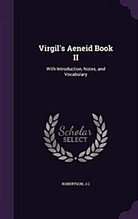 Virgils Aeneid Book II: With Introduction, Notes, and Vocabulary (Hardcover)