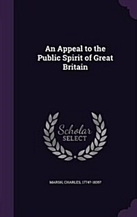 An Appeal to the Public Spirit of Great Britain (Hardcover)