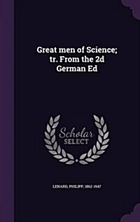 Great Men of Science; Tr. from the 2D German Ed (Hardcover)