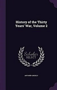 History of the Thirty Years War, Volume 2 (Hardcover)