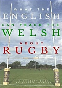 What the English Can Teach the Welsh about Rugby (Paperback)