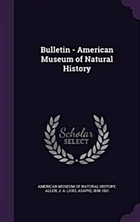 Bulletin - American Museum of Natural History (Hardcover)