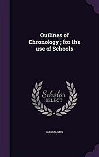 Outlines of Chronology; For the Use of Schools (Hardcover)