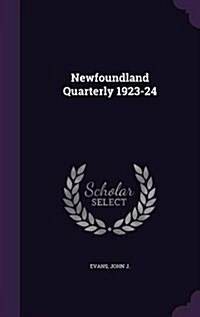 Newfoundland Quarterly 1923-24 (Hardcover)