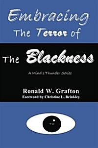 Embracing the Terror of the Blackness: A Minds Thunder Series (Paperback)