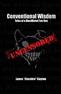 Conventional Wisdom: Tales of a Blacklisted Fan-Boy (Paperback)