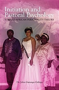 Initiation and Pastoral Psychology: Toward African Personality Theory (Paperback)