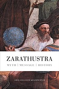 Zarathustra: Myth - Message - History (Paperback)