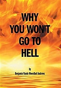 Why You Wont Go to Hell (Hardcover)