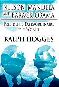 Nelson Mandela and Barack Obama: Presidents Extraordinaire of the World (Hardcover)