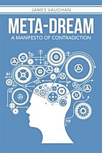 Meta-Dream: A Manifesto of Contradiction (Paperback)