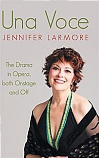 Una Voce: The Drama in Opera, Both Onstage and Off (Hardcover)