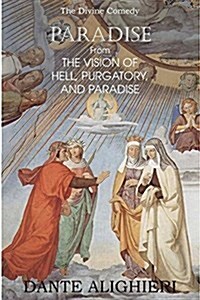 Paradise; From the Vision of Hell, Purgatory and Paradise (Paperback)