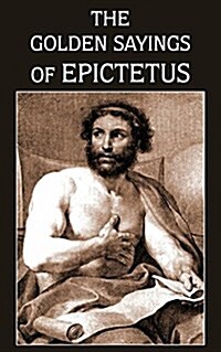 The Golden Sayings of Epictetus (Paperback)