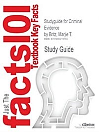 Studyguide for Criminal Evidence by Britz, Marjie T. (Paperback)