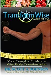 Transformwise: Your Complete Guide to a Wise Body Transformation (Paperback)