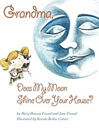 Grandma, Does My Moon Shine Over Your House? (Paperback)