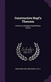 Constructive Hopfs Theorem: Or How to Untangle Closed Planar Curves (Hardcover)