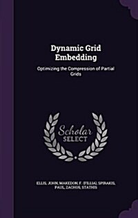 Dynamic Grid Embedding: Optimizing the Compression of Partial Grids (Hardcover)