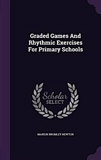 Graded Games and Rhythmic Exercises for Primary Schools (Hardcover)