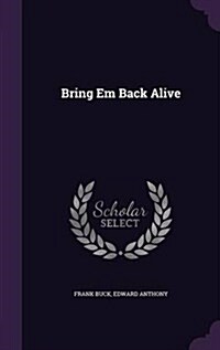 Bring Em Back Alive (Hardcover)