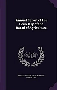 Annual Report of the Secretary of the Board of Agriculture (Hardcover)