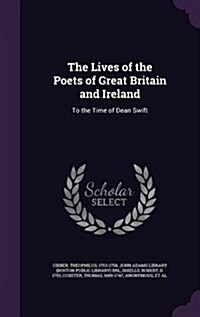 The Lives of the Poets of Great Britain and Ireland: To the Time of Dean Swift (Hardcover)