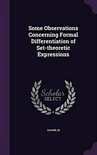 Some Observations Concerning Formal Differentiation of Set-Theoretic Expressions (Hardcover)