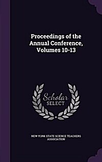 Proceedings of the Annual Conference, Volumes 10-13 (Hardcover)