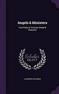 Angels & Ministers: Four Plays of Victorian Shade & Character (Hardcover)
