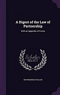 A Digest of the Law of Partnership: With an Appendix of Forms (Hardcover)