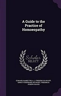 A Guide to the Practice of Homoeopathy (Hardcover)