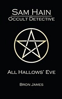 Sam Hain - Occult Detective: #1 All Hallows Eve (Paperback)