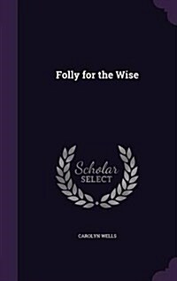 Folly for the Wise (Hardcover)