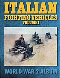 Italian Fighting Vehicles: World War 2 Album (Paperback)