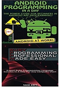 Android Programming in a Day! & Ruby Programming Professional Made Easy (Paperback)