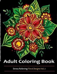 Adult Coloring Books: Stress Relieving Floral and Paisley Designs (Paperback)