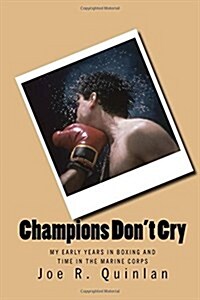 Champions Dont Cry: My Early Years in Boxing and Time in the Marine Corps (Paperback)