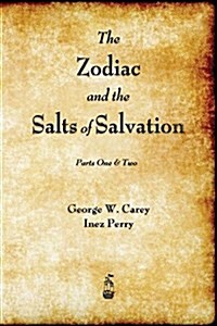 The Zodiac and the Salts of Salvation: Parts One and Two (Paperback)